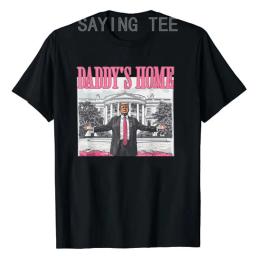 Funny Trump Pink Daddys Home , Trump 2024 Election Campaign T-Shirt Humorous Trump Fans Support Tee Tops Fashion Noevlty Gifts