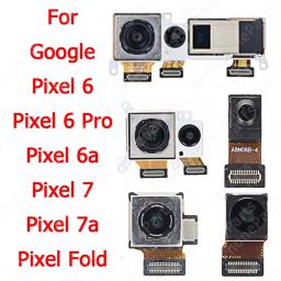 Front Rear Facing Camera For Google Pixel 6 Pro 6a 7 7a Fold Selfie Big Backside Back View Camera Module Spare Parts